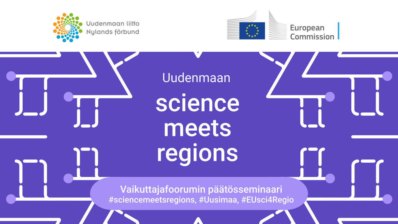 Uudenmaan liiton ja Euroopan komission logot sekä violetti tausta, jolla on viivoja. Violetilla taustalla lukee Uudenmaan cience meet regions. Vaikuttajafoorumin päätösseminaari. #ScienceMeetRegions #Uusimaa ja #EUsci4Regio