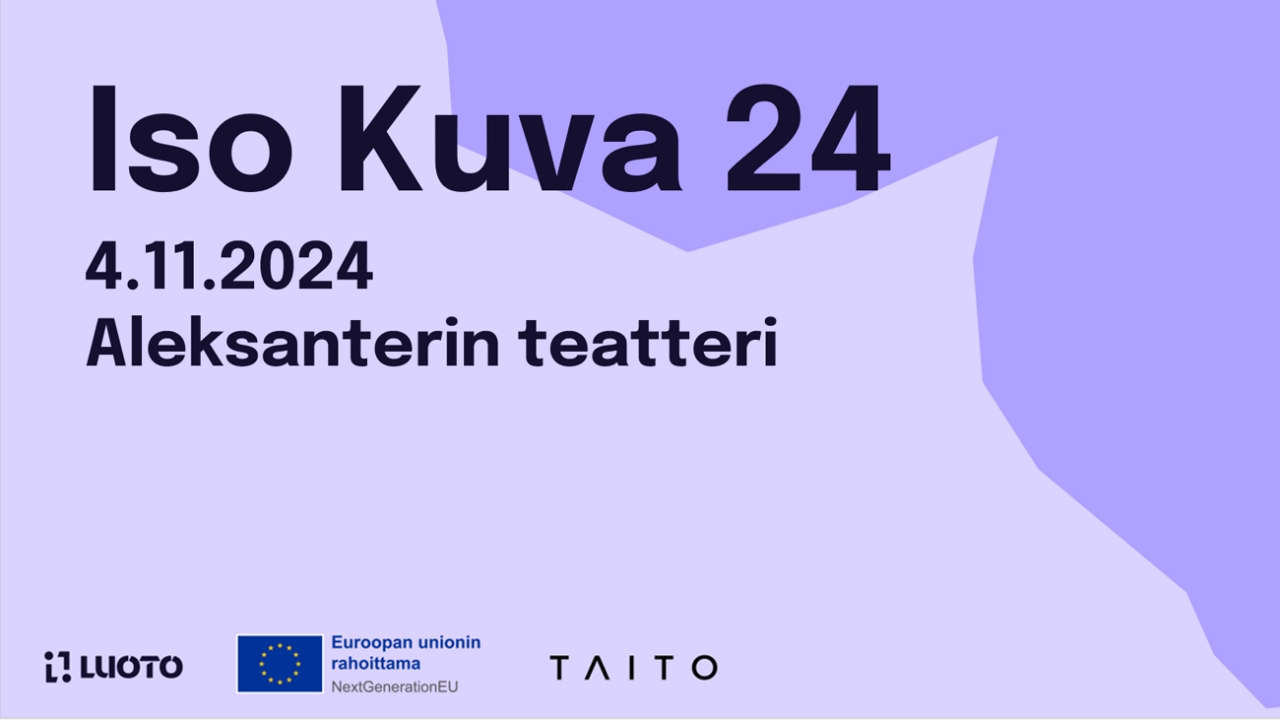 Iso Kuva 24 -seminaari 4.11.2024 Aleksanterin teatterissa. Logot: Luoto, Eu-lippu ja teksti Euroopan unionin rahoittama, Taito.