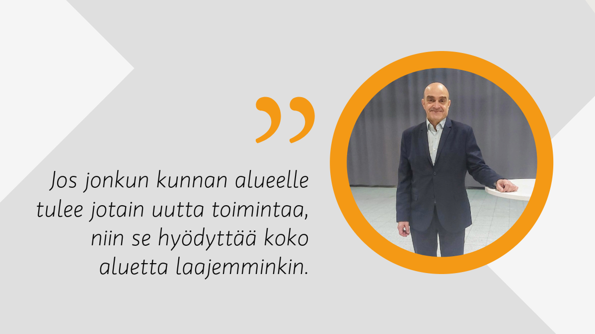 "Jos jonkun kunnan alueelle tulee jotain uutta toimintaa, niin se hyödyttää koko aluetta laajemminkin." Haastateltavan kasvot.