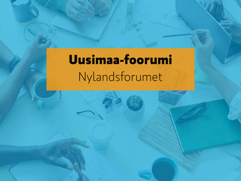 Uusimaa-foorumi. Nylandsforumet.