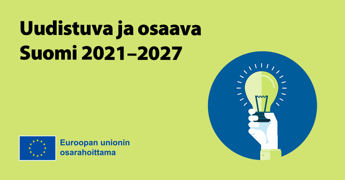 Tekstit Uudistuva ja osaava Suomi 2021–2027 ja Euroopan unionin osarahoittama. Piirroskuva idealamppua pitävästä kädestä.